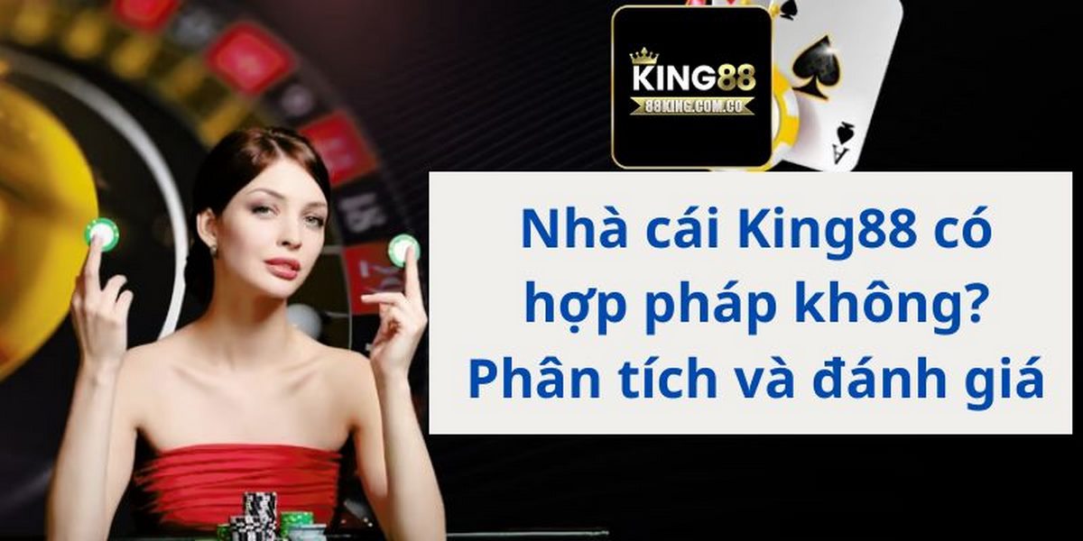 king88 có hợp pháp không