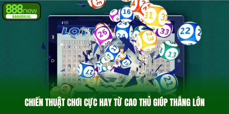 Chiến thuật chơi cực hay từ cao thủ giúp thắng lớn