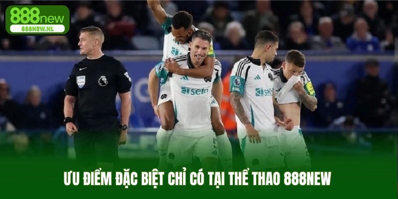 Ưu điểm đặc biệt chỉ có tại thể thao 888new 